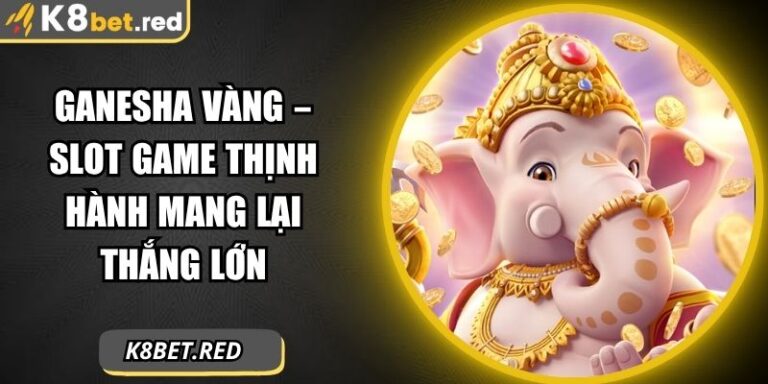Ganesha Vàng – Slot Game Thịnh Hành Mang Lại Thắng Lớn 1 Ganesha Vàng